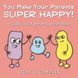 You Make Your Parents Super Happy!