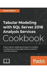 Tabular Modeling with SQL Server 2016 Analysis Services Cookbook