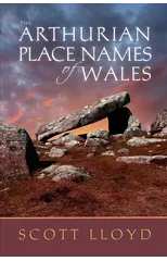 The Arthurian Place Names of Wales