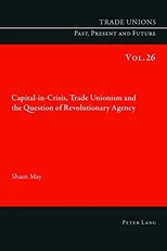 Capital-in-Crisis, Trade Unionism and the Question of Revolutionary Agency