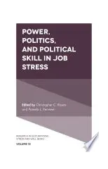 Power, Politics, and Political Skill in Job Stress