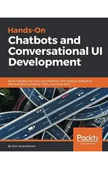 Hands-On Chatbots and Conversational UI Development