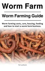 Worm Farm. Worm Farm Guide. Worm farm costs, care, housing, feeding and how to start a worm farm business.