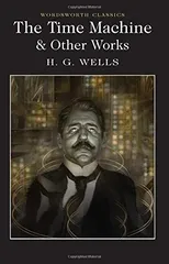 The Time Machine and Other Works