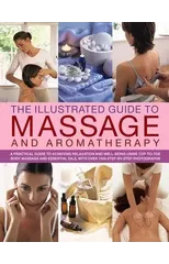 Illustrated Guide to Massage and Aromatherapy