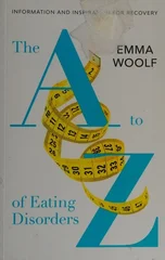 The A to Z of Eating Disorders