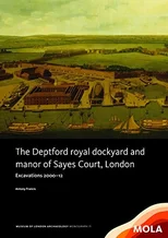 The Deptford Royal Dockyard and Manor of Sayes Court, London