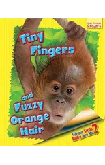 Whose Little Baby Are You? Tiny Fingers and Fuzzy Orange Hair