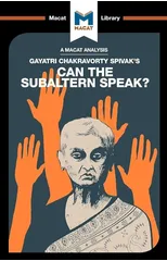 An Analysis of Gayatri Chakravorty Spivak's Can the Subaltern Speak?