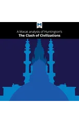 An Analysis of Samuel P. Huntington's The Clash of Civilizations and the Remaking of World Order