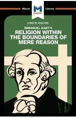 An Analysis of Immanuel Kant's Religion within the Boundaries of Mere Reason