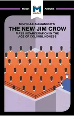An Analysis of Michelle Alexander's The New Jim Crow