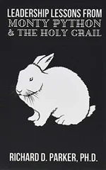 Leadership Lessons From Monty Python and the Holy Grail