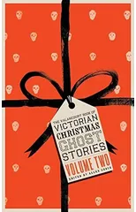 The Valancourt Book of Victorian Christmas Ghost Stories, Volume Two