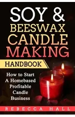 Soy & Beeswax Candle Making Handbook