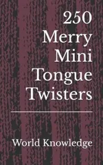 250 Merry Mini Tongue Twisters