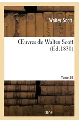 Oeuvres de Walter Scott.Tome 26