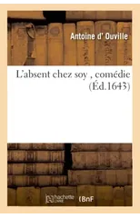 L'Absent Chez Soy, Comedie