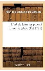 L'Art de Faire Les Pipes A Fumer Le Tabac