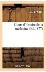 Cours d'Histoire de la Medecine