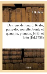 La Theorie Des Jeux de Hasard. Analyse Du Krabs, Du Passe-Dix, de la Roulette, Du Trente Et Quarante