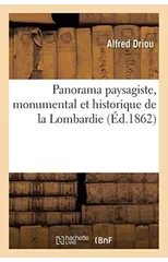 Panorama Paysagiste, Monumental Et Historique de la Lombardie