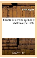 Theatre de Cercles, Casinos Et Chateaux