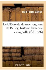 Le Cleoreste de Monseigneur de Belley, Histoire Francoise Espagnolle