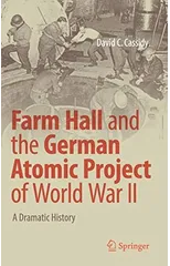Farm Hall and the German Atomic Project of World War II
