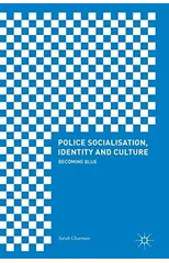 Police Socialisation, Identity and Culture