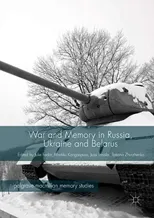 War and Memory in Russia, Ukraine and Belarus (2017)