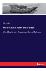 The Potato in Farm and Garden