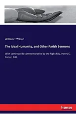 The Ideal Humanity, and Other Parish Sermons