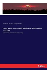 Family Names from the Irish, Anglo-Saxon, Anglo-Norman and Scotch