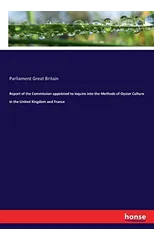 Report of the Commission Appointed to Inquire Into the Methods of Oyster Culture in the United Kingdom and France