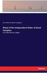 Ritual of the Independent Order of Good Templars