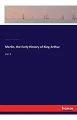 Merlin, the Early History of King Arthur