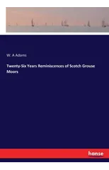 Twenty-Six Years Reminiscences of Scotch Grouse Moors