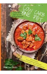 Low Carb One Pot Pasta Meals All-in-one Eintopf Rezepte Diat Kochbuch fur Mittagessen Abendessen Gesund abnehmen - Wenig Kohlenhydrate