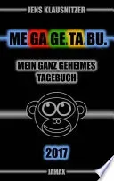 ME.GA.GE.TA.BU. 2017 - Mein ganz geheimes Tagebuch