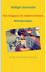 Von Singapur ins Goldene Dreieck