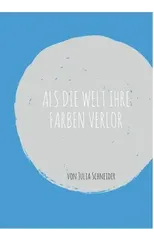 Als die Welt ihre Farben verlor