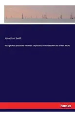 Vorzuglichste prosaische Schriften, satyrischen, humoristischen und andern Inhalts