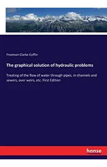 The graphical solution of hydraulic problems