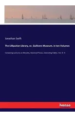 The Lilliputian Library, or, Gullivers Museum, in ten Volumes