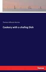 Cookery with a Chafing Dish