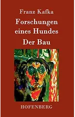 Forschungen eines Hundes / Der Bau