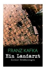Ein Landarzt - Kleine Erzahlungen