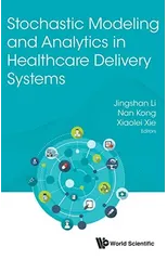 Stochastic Modeling And Analytics In Healthcare Delivery Systems