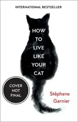 How to Live Like Your Cat